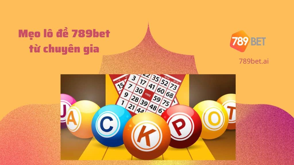 Mẹo lô đề 789bet từ chuyên gia