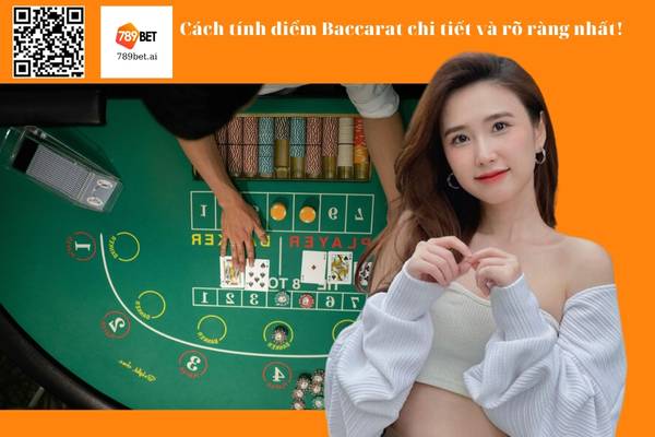 Cách tính điểm Baccarat chi tiết và rõ ràng nhất!