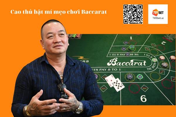 Cao thủ bật mí mẹo chơi Baccarat