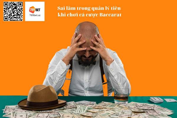 Sai lầm trong quản lý tiền cá cược Baccarat